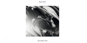 Karin Park - Apocalypse Pop