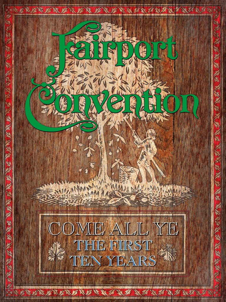 Fairport Convention Come All Ye – The First Ten Years